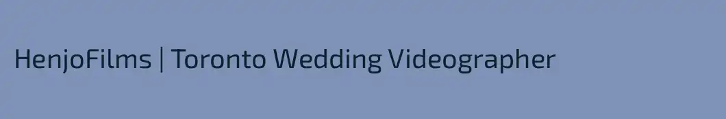 HenjoFilms | Toronto Wedding Videographer